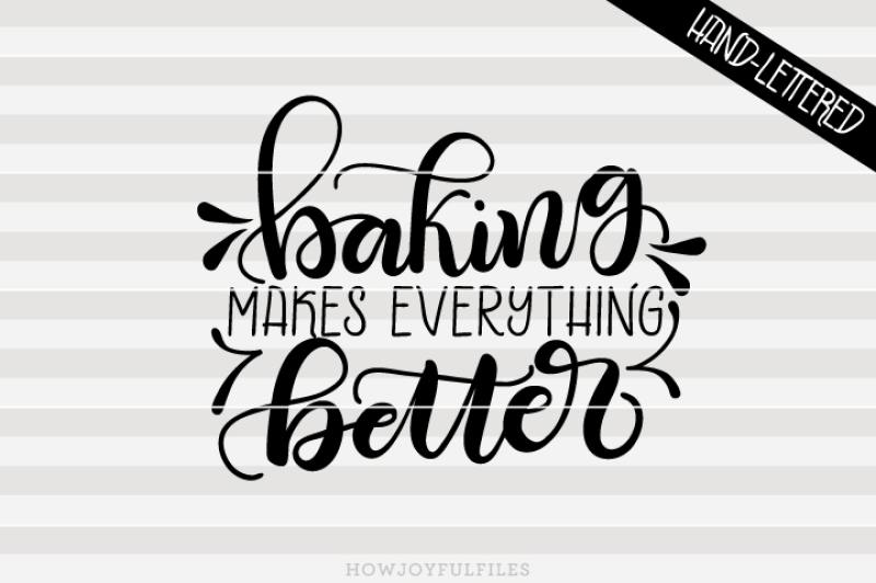 baking-makes-everything-better-svg-pdf-dxf-hand-drawn-lettered-cut-file-graphic-overlay