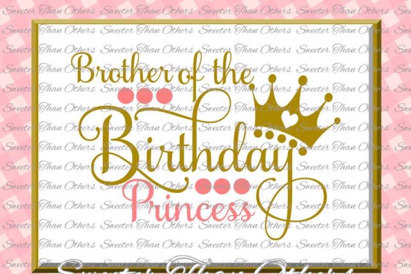 Download Birthday Princess SVG, Birthday cut file, Brother of ...