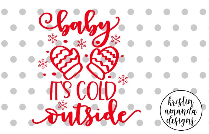 baby-it-s-cold-outside-christmas-svg-dxf-eps-png-cut-file-cricut-silhouette