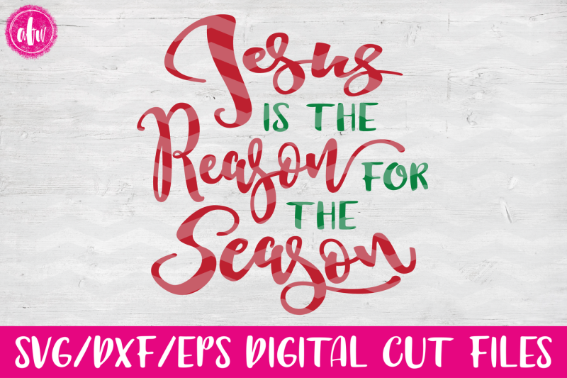jesus-is-the-reason-svg-dxf-eps-cut-file