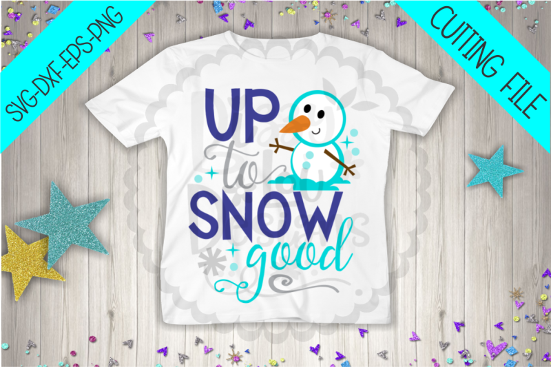 Download Up to snow good SVG DXF EPS PNG - cutting file By Bizzy ...