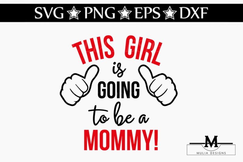 This Girl Is Going To Be A Mommy SVG EPS Include