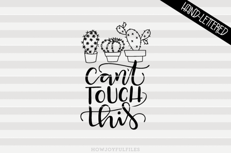 can-t-touch-this-cactus-svg-pdf-dxf-hand-drawn-lettered-cut-file-graphic-overlay