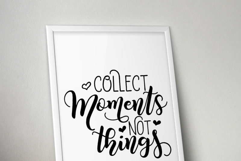collect-moments-not-things-svg-pdf-dxf-hand-drawn-lettered-cut-file-graphic-overlay