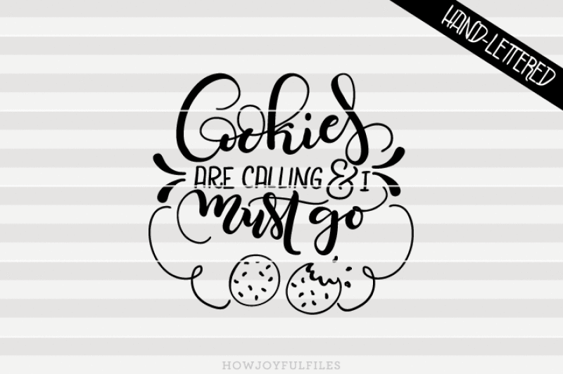 cookies-are-calling-and-i-must-go-svg-png-pdf-files-hand-drawn-lettered-cut-file-graphic-overlay