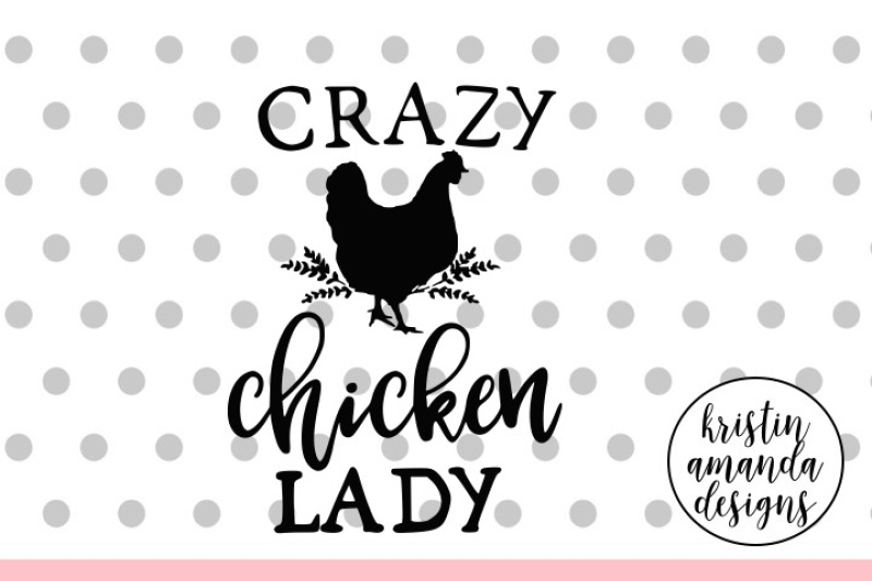 Download Crazy Chicken Lady SVG DXF EPS PNG Cut File • Cricut ...