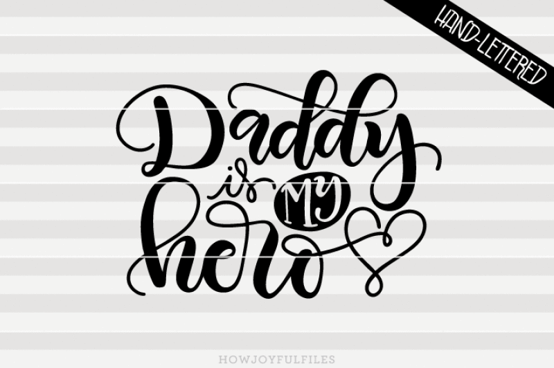 daddy-is-my-hero-svg-pdf-dxf-hand-drawn-lettered-cut-file-graphic-overlay