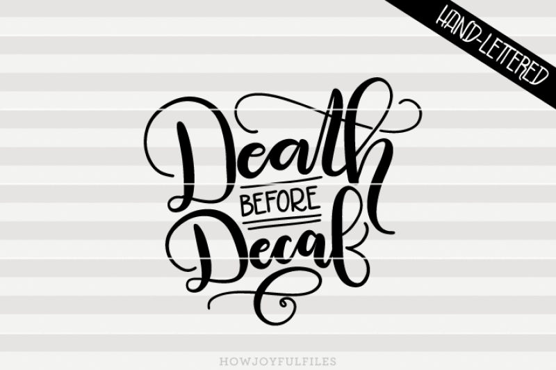 death-before-decaf-svg-png-pdf-files-hand-drawn-lettered-cut-file-graphic-overlay
