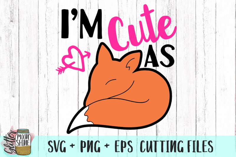 i-m-cute-as-fox-svg-png-eps-cutting-files