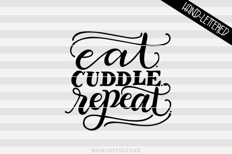 eat-cuddle-repeat-svg-pdf-dxf-hand-drawn-lettered-cut-file-graphic-overlay