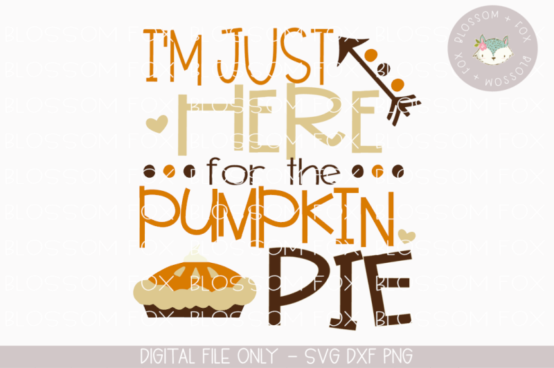just-here-for-the-pumpkin-pie-thanksgiving-svg-pumpkin-svg