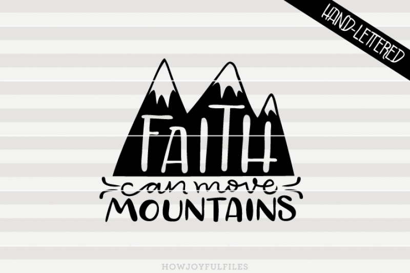 faith-can-move-mountains-svg-pdf-dxf-hand-drawn-lettered-cut-file-graphic-overlay