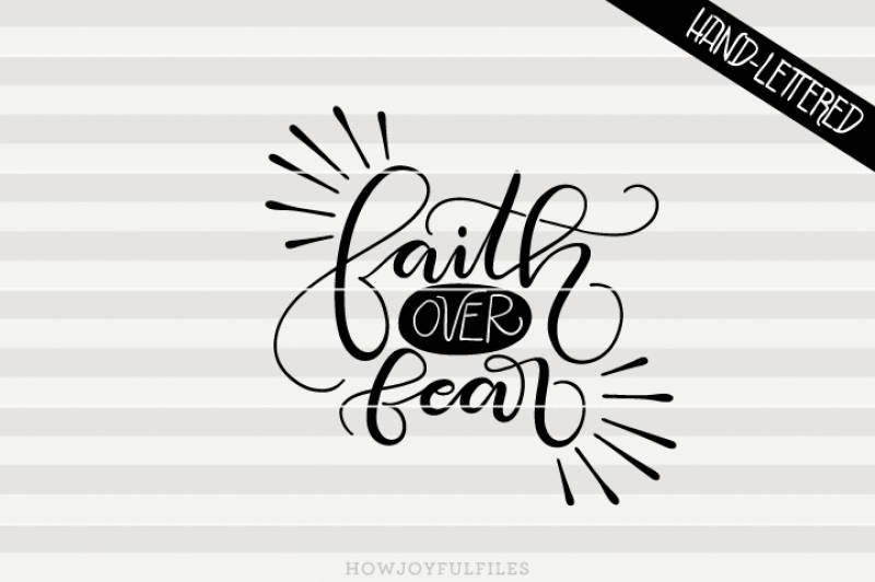 faith-over-fear-svg-png-pdf-files-hand-drawn-lettered-cut-file-graphic-overlay