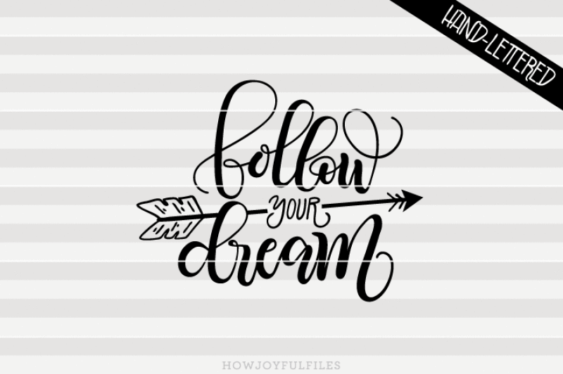 follow-your-dream-svg-pdf-dxf-hand-drawn-lettered-cut-file-graphic-overlay