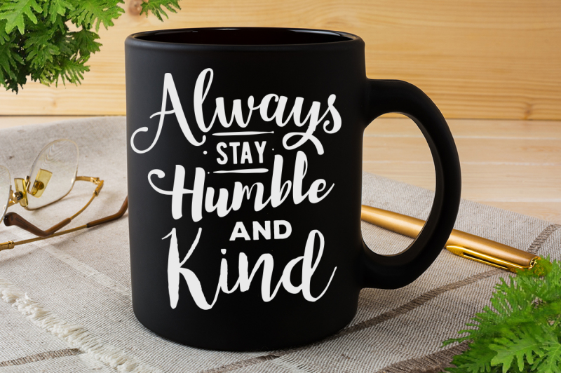 always-stay-humble-and-kind-svg