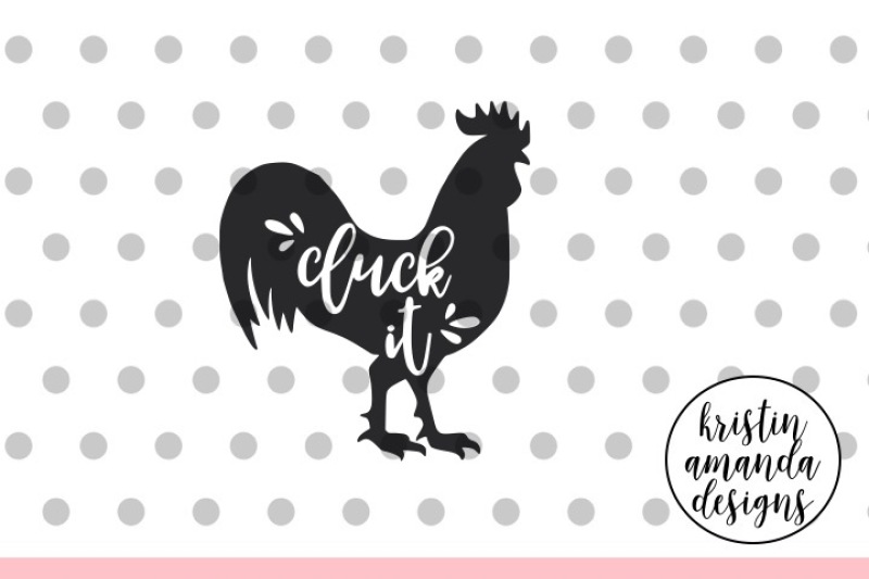 Download Cluck It Chicken Farmhouse SVG DXF EPS PNG Cut File ...
