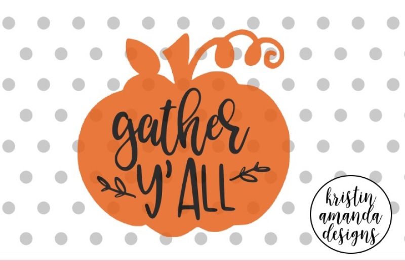 gather-y-all-fall-autumn-svg-dxf-eps-png-cut-file-cricut-silhouette