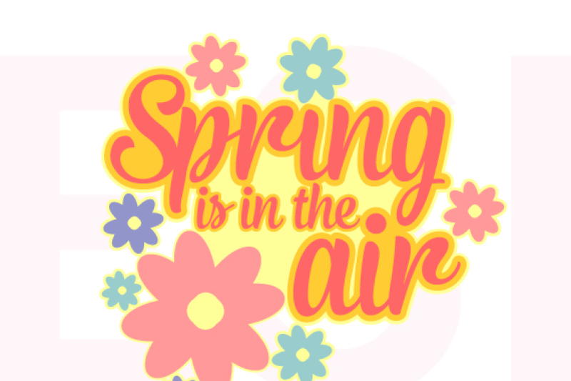 spring-is-in-the-air-quote-with-flowers-svg-png-dxf-eps