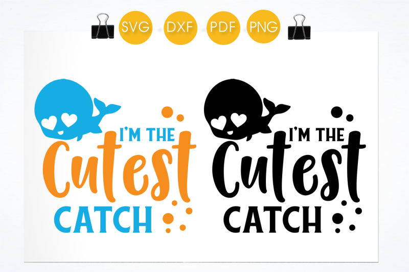 i-m-the-cutest-catch-svg-png-eps-dxf-cut-file