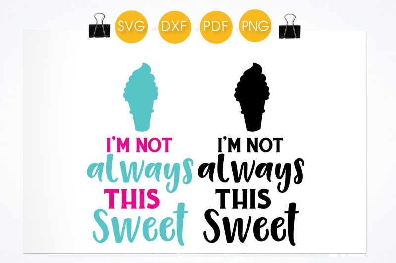 i-m-not-always-this-sweet-svg-png-eps-dxf-cut-file