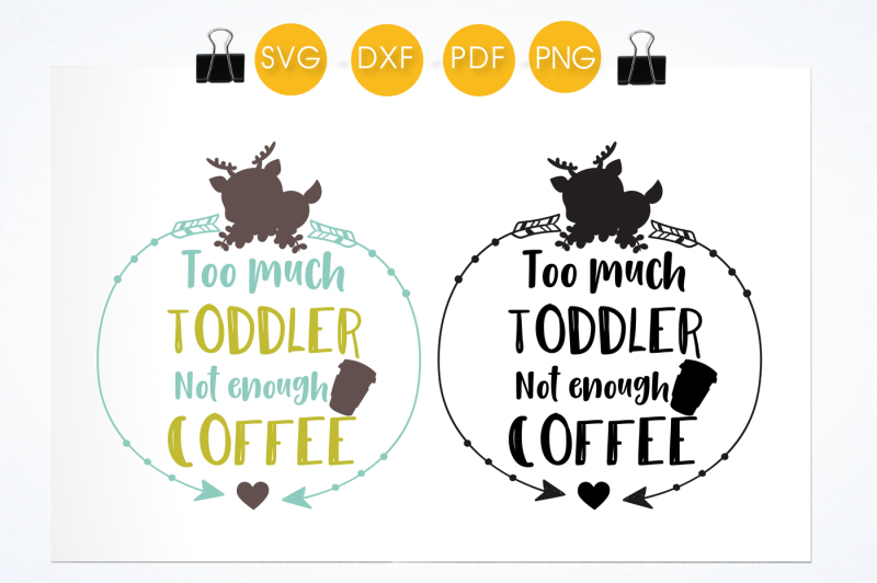 too-much-toddler-not-enough-coffee-svg-png-eps-dxf-cut-file