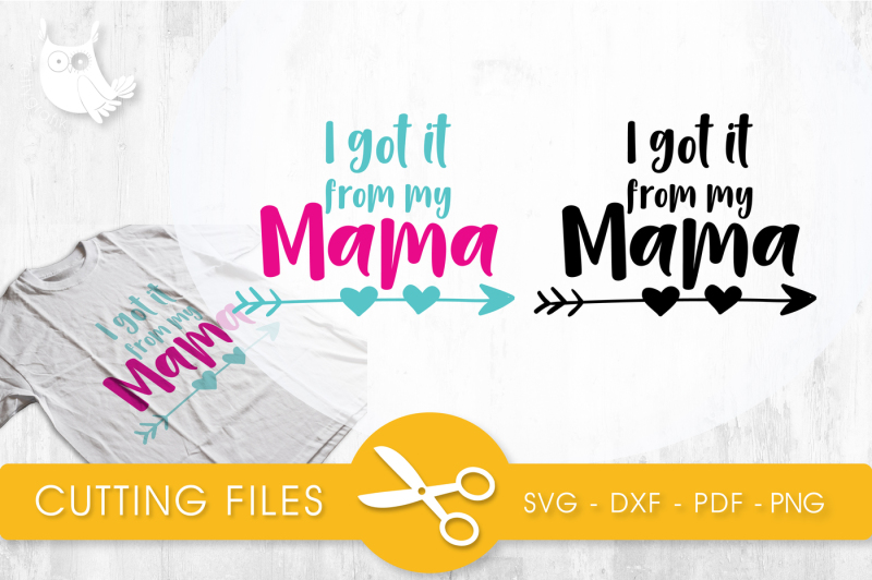 i-got-it-from-my-mama-svg-png-eps-dxf-cut-file