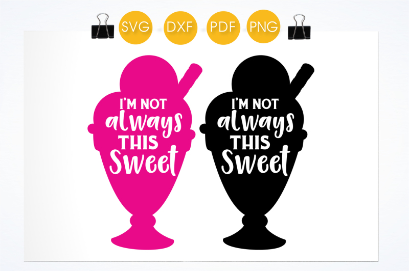 i-m-not-always-this-sweet-svg-png-eps-dxf-cut-file