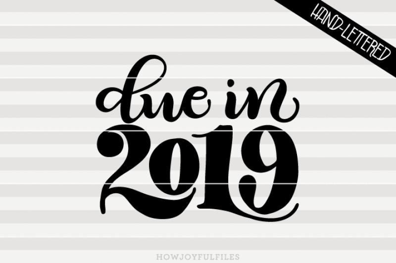 due-in-2019-svg-png-pdf-files-hand-drawn-lettered-cut-file-graphic-overlay