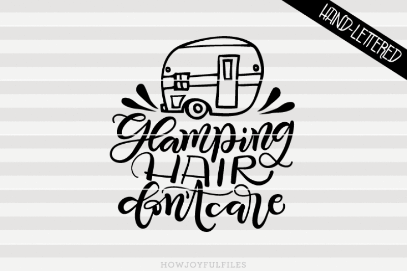 glamping-hair-don-t-care-trailer-svg-dxf-pdf-files-hand-drawn-lettered-cut-file-graphic-overlay
