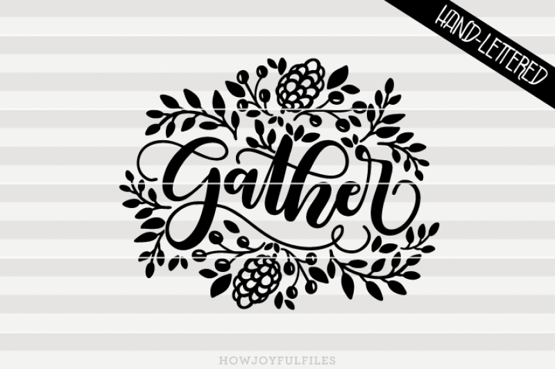 gather-thanksgiving-svg-dxf-pdf-files-hand-drawn-lettered-cut-file-graphic-overlay