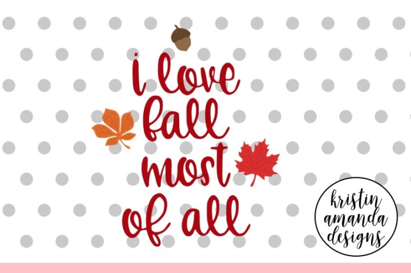 i-love-fall-most-of-all-svg-dxf-eps-png-cut-file-cricut-silhouette