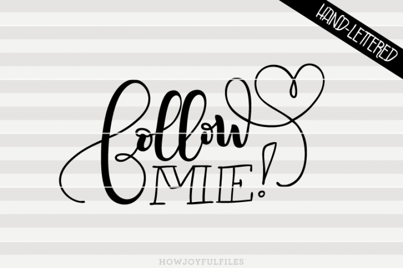 follow-me-svg-dxf-pdf-files-hand-drawn-lettered-cut-file-graphic-overlay