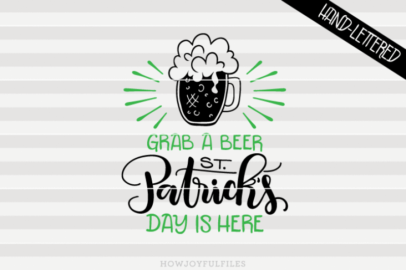 grab-a-beer-st-patrick-s-day-is-here-svg-pdf-dxf-hand-drawn-lettered-cut-file-graphic-overlay