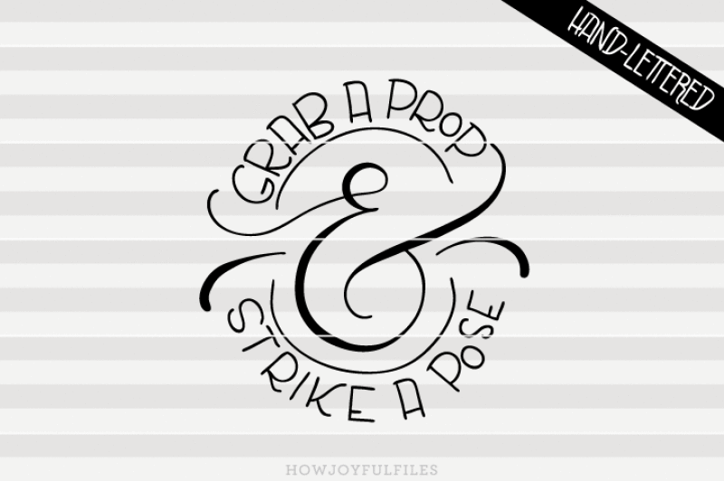 grab-a-prop-and-strike-a-pose-svg-pdf-dxf-hand-drawn-lettered-cut-file-graphic-overlay