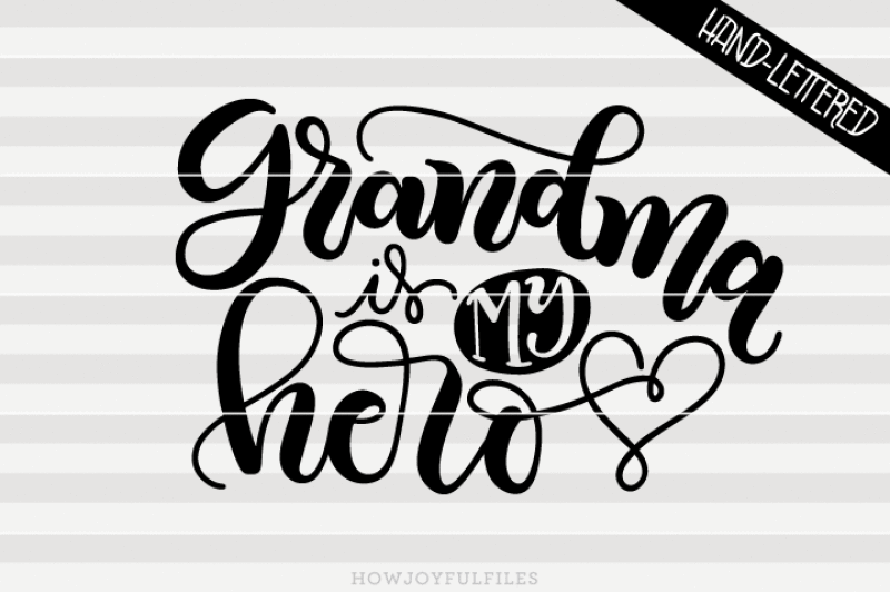 grandma-is-my-hero-svg-pdf-dxf-hand-drawn-lettered-cut-file-graphic-overlay
