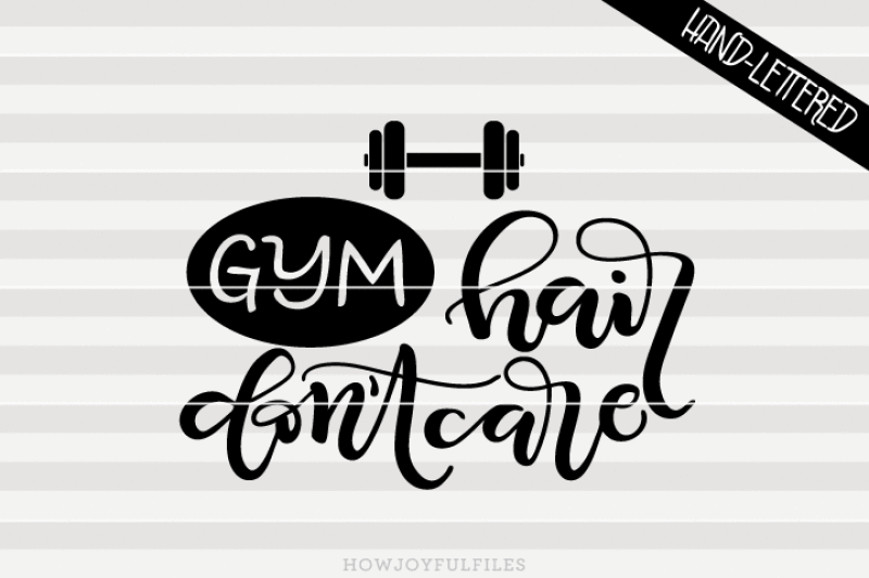 gym-hair-don-t-care-svg-dxf-pdf-files-hand-drawn-lettered-cut-file-graphic-overlay