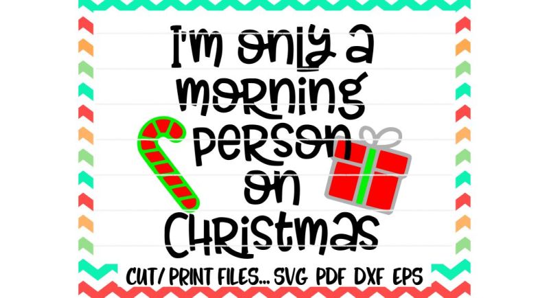 christmas-svg-i-m-only-a-morning-person-on-christmas-christmas-present-candy-cane-printable-pdf-cut-files-silhouette-cameo-cricut