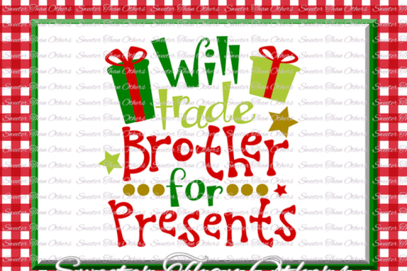 will-trade-brother-for-presents-svg-christmas-svg-santa-svg-dxf-silhouette-studios-cameo-cricut-cut-file-instant-download-htv-scal-mtc