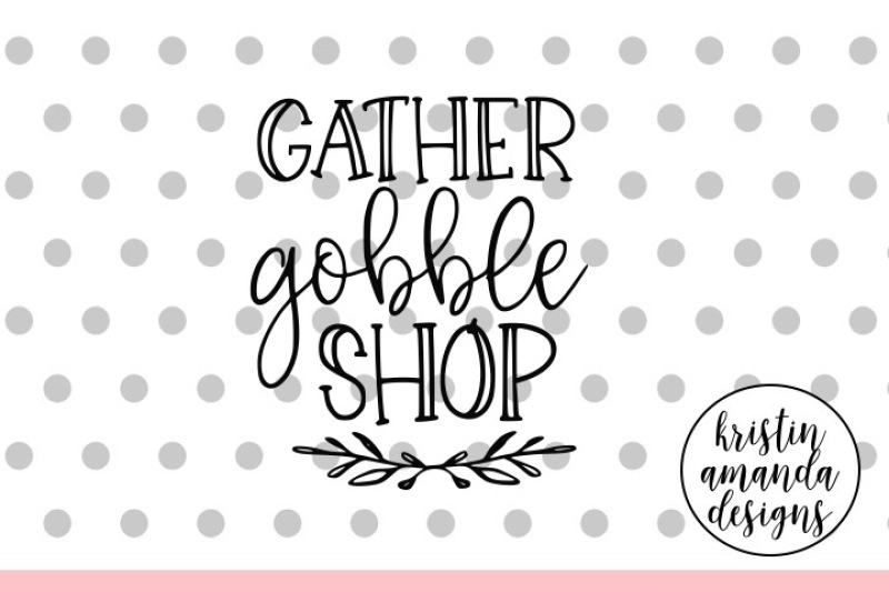gather-gobble-shop-black-friday-thanksgiving-svg-dxf-eps-png-cut-file-cricut-silhouette