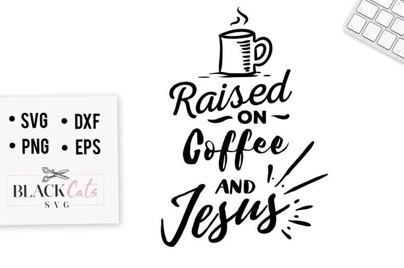 Download Raised on coffee and Jesus SVG By BlackCatsSVG ...