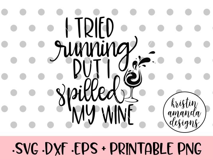 Download I Tried Running But I Spilled My Wine SVG DXF EPS PNG Cut ...