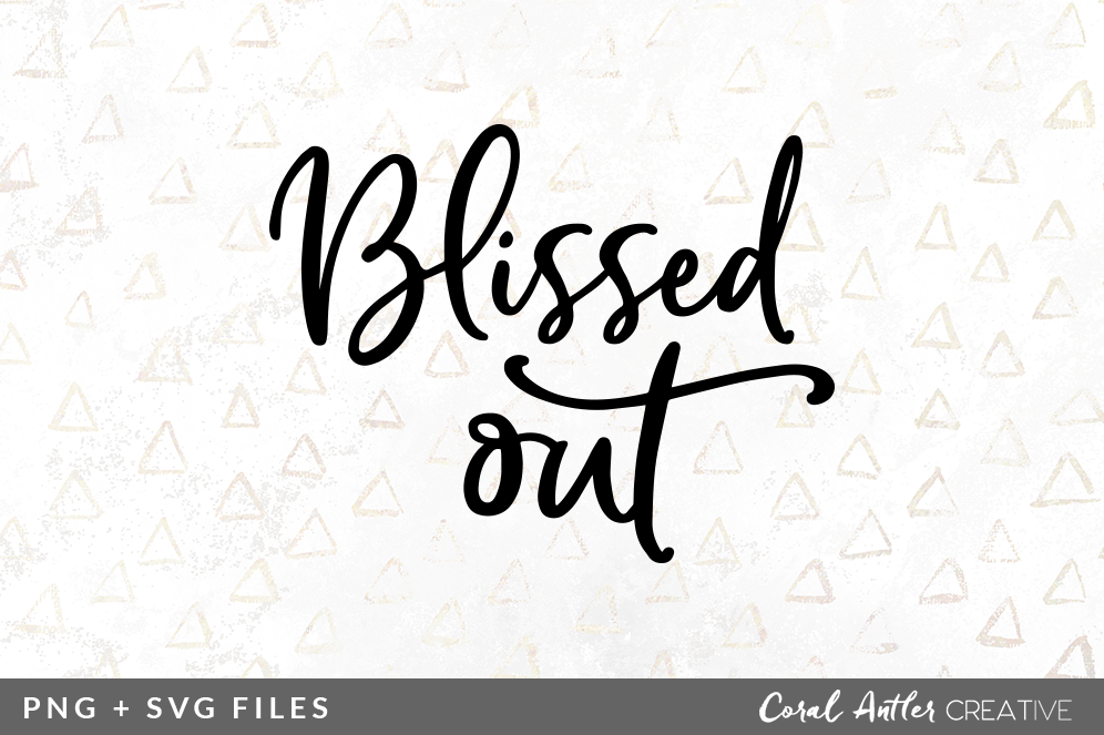 Blissed Out Svg Png Graphic By Coral Antler Creative Thehungryjpeg Com