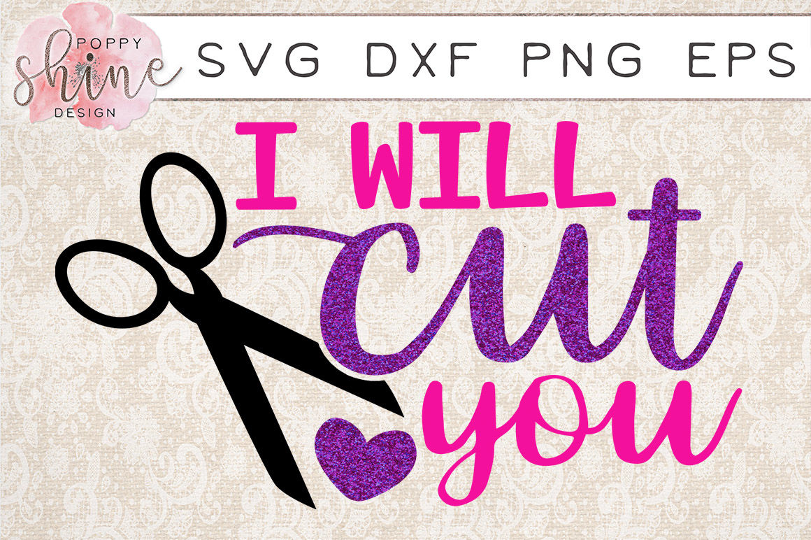 Download I Will Cut You SVG DXF PNG EPS Cutting Files By Poppy Shine Design | TheHungryJPEG.com