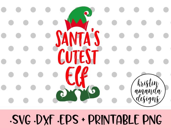 Santa S Cutest Elf Christmas Svg Dxf Eps Png Cut File Cricut Silhouette By Kristin Amanda Designs Svg Cut Files Thehungryjpeg Com