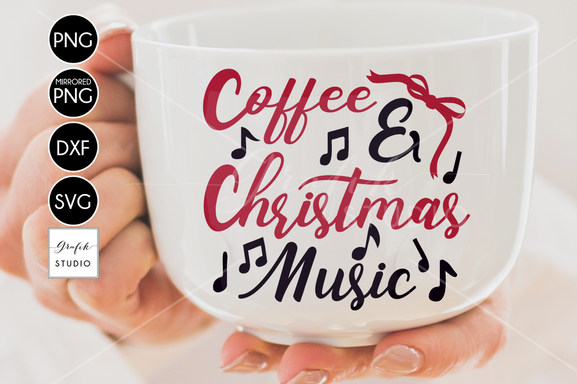 Download Coffee And Christmas Music Christmas Svg Files Holidays Svg Download Dxf File Silhouette File Svg Files For Cricut Cricut Files Svg By Grafikstudio Thehungryjpeg Com