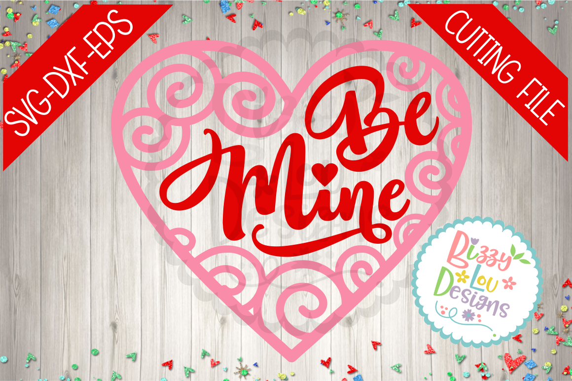 Download BE MINE VALENTINE SVG DXF EPS CUTTING FILE By Bizzy Lou ...