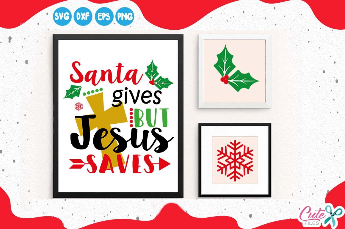 Christmas Svg Cutting File Santa Gives But Jesus Saves Christmas Clipart Santa Svg Snowflake Svg File Silhouette Cameo By Cute Files Thehungryjpeg Com