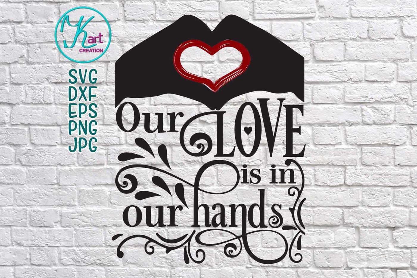 Love Svg Valentine Svg Valentines Day Svg Love Is In Our Hands Svg Love Saying Love Quote Svg Couple Saying Christian Svg Faith Svg By Kartcreation Thehungryjpeg Com