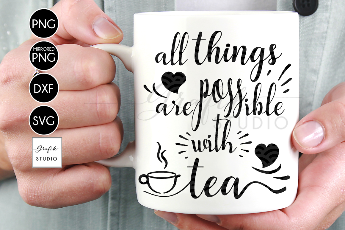Download All Things Are Possible With Tea SVG File , Tea Quotes SVG ,DXF File, By GrafikStudio ...