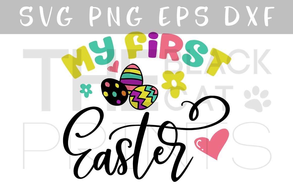 My First Easter Svg Dxf Png Eps By Theblackcatprints Thehungryjpeg Com